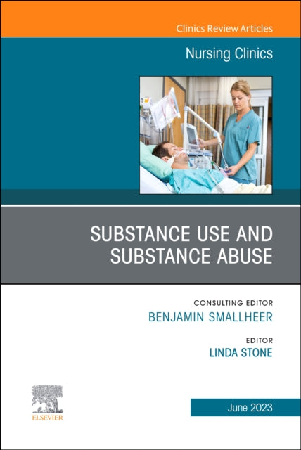 Substance Use/Substance Abuse, An Issue of Nursing Clinics