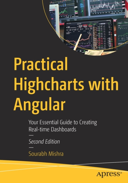 Practical Highcharts with Angular: Your Essential Guide to Creating Real-time Dashboards