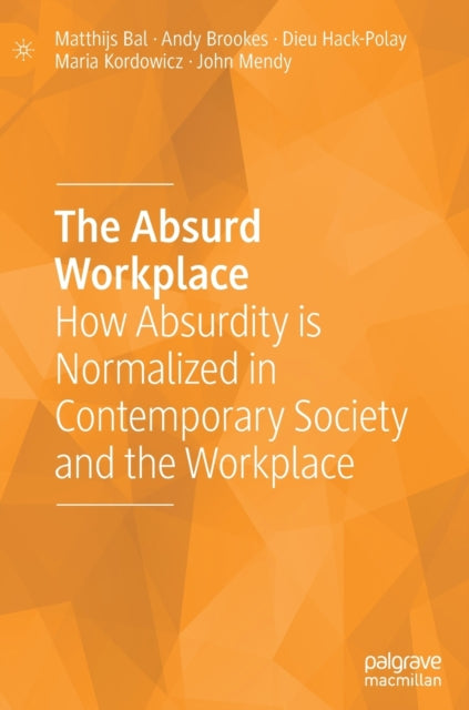The Absurd Workplace: How Absurdity is Normalized in Contemporary Society and the Workplace