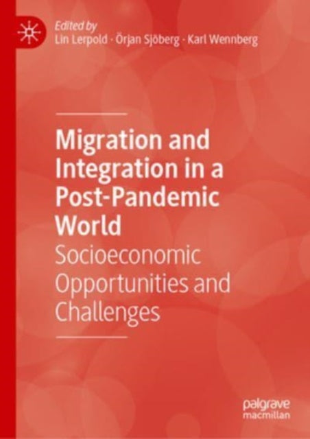 Migration and Integration in a Post-Pandemic World: Socioeconomic Opportunities and Challenges