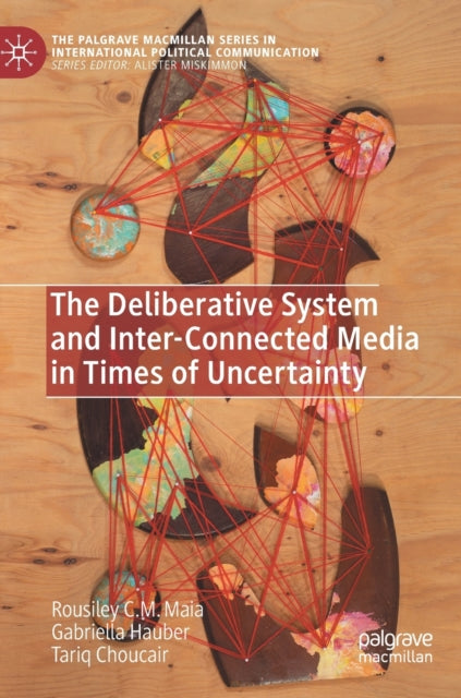 The Deliberative System and Inter-Connected Media in Times of Uncertainty