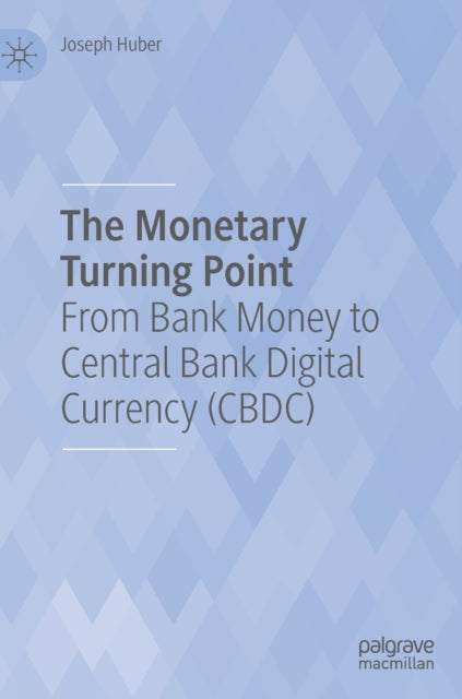 The Monetary Turning Point: From Bank Money to Central Bank Digital Currency (CBDC)