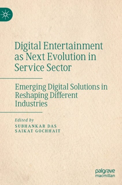 Digital Entertainment as Next Evolution in Service Sector: Emerging Digital Solutions in Reshaping Different Industries