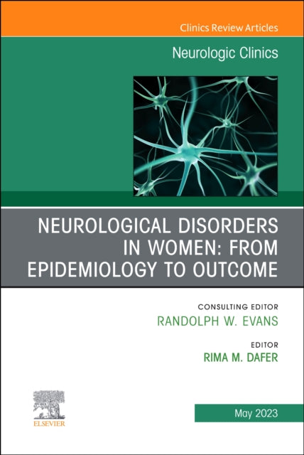 Neurological Disorders in Women: from Epidemiology to Outcome, An Issue of Neurologic Clinics