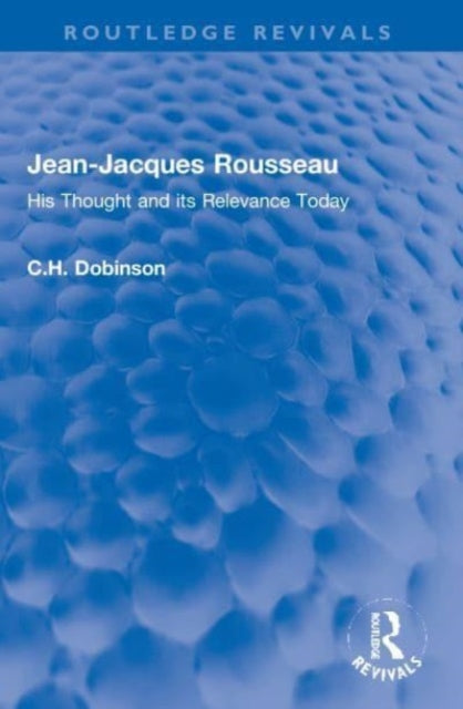 Jean-Jacques Rousseau: His Thought and its Relevance Today