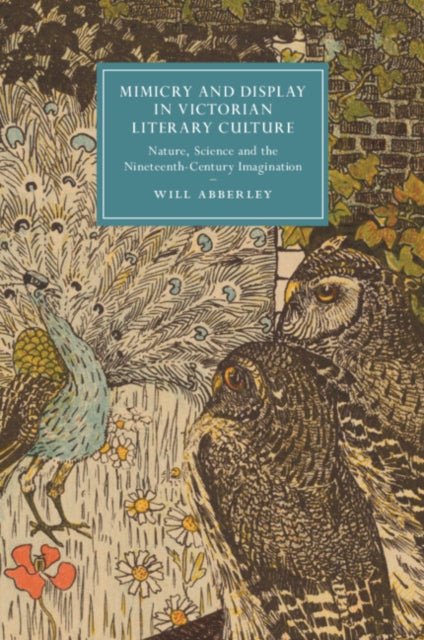 Mimicry and Display in Victorian Literary Culture: Nature, Science and the Nineteenth-Century Imagination