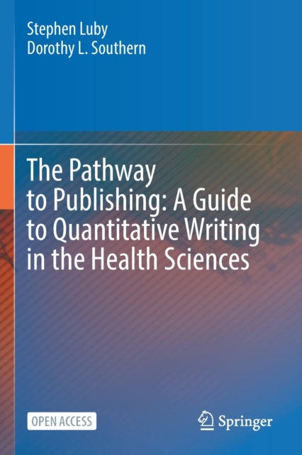 The Pathway to Publishing: A Guide to Quantitative Writing in the Health Sciences