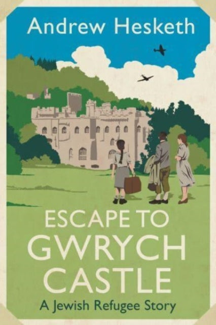 Escape to Gwrych Castle: A Jewish refugee story