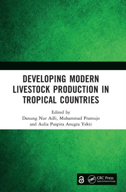 Developing Modern Livestock Production in Tropical Countries: Proceedings of the 5th Animal Production International Seminar (APIS 2022), Malang, Indonesia, 10 November 2022