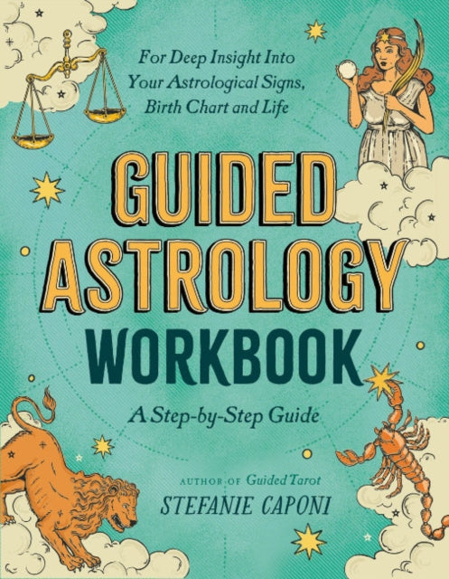 Guided Astrology Workbook: A Step-by-Step Guide for Deep Insight into Your Astrological Signs, Birth Chart, and Life