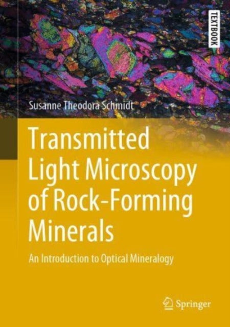 Transmitted Light Microscopy of Rock-Forming Minerals: An Introduction to Optical Mineralogy