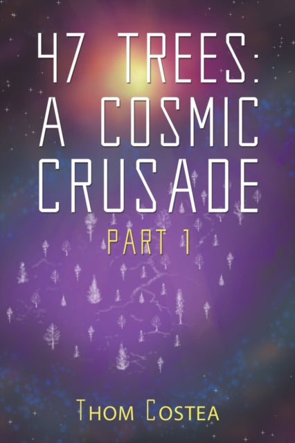 47 Trees: A Cosmic Crusade Part 1