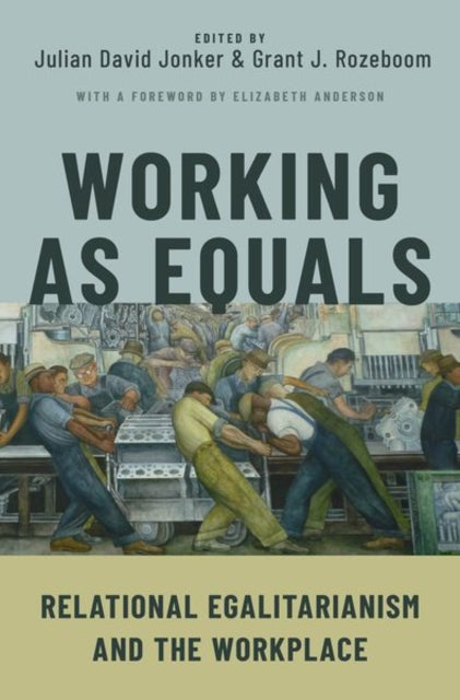 Working as Equals: Relational Egalitarianism and the Workplace