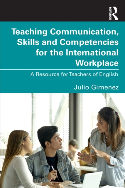Teaching Communication, Skills and Competencies for the International Workplace: A Resource for Teachers of English