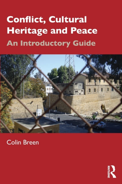 Conflict, Cultural Heritage and Peace: An Introductory Guide