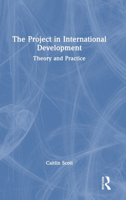 The Project in International Development: Theory and Practice