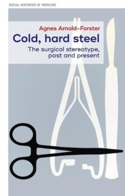 Cold, Hard Steel: The Myth of the Modern Surgeon