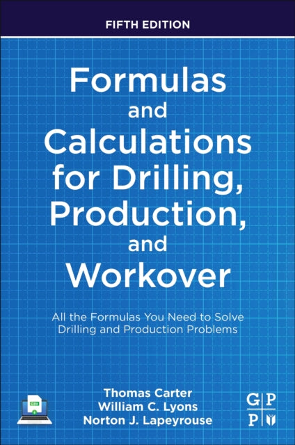 Formulas and Calculations for Drilling, Production, and Workover: All the Formulas You Need to Solve Drilling and Production Problems