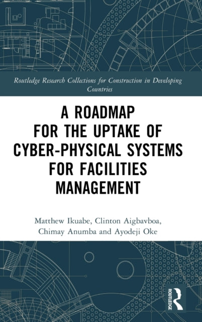 A Roadmap for the Uptake of Cyber-Physical Systems for Facilities Management