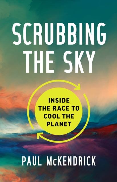 Scrubbing the Sky: Inside the Race to Cool the Planet