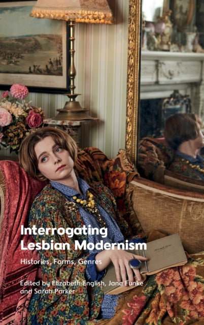 Interrogating Lesbian Modernism: Histories, Forms, Genres