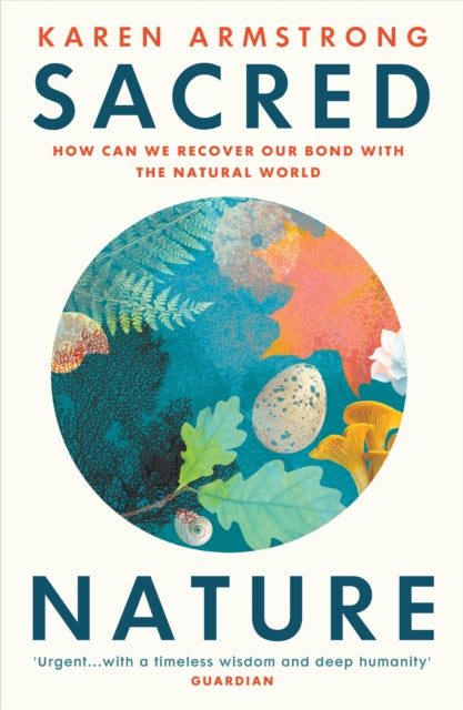 Sacred Nature: How we can recover our bond with the natural world