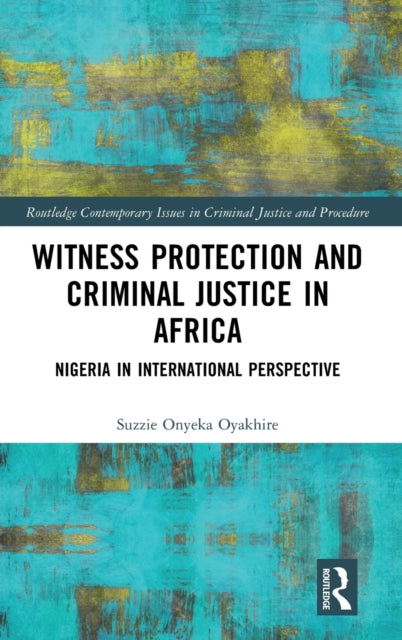Witness Protection and Criminal Justice in Africa: Nigeria in International Perspective