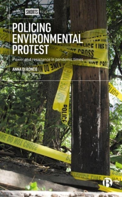 Policing Environmental Protest: Power and Resistance in Pandemic Times