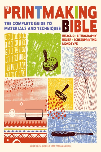 The Printmaking Bible: The Complete Guide to Materials and Techniques