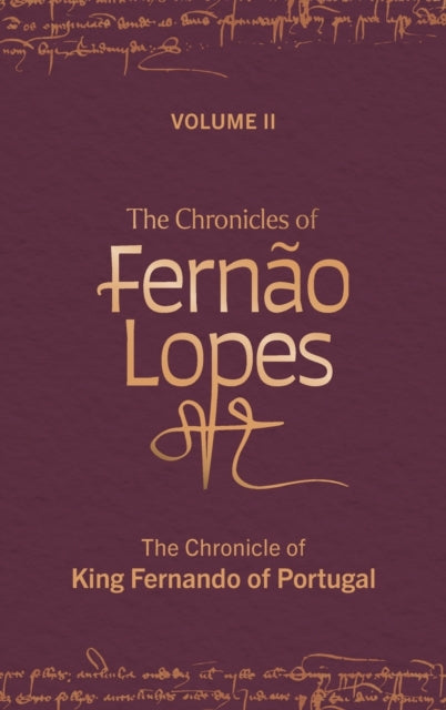 The Chronicles of Fernao Lopes: Volume 2. The Chronicle of King Fernando of Portugal