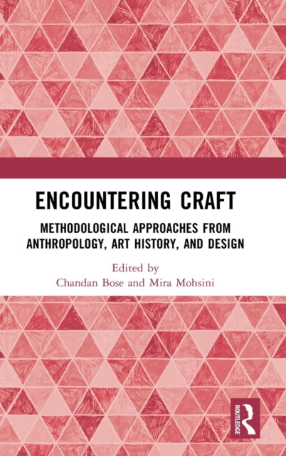 Encountering Craft: Methodological Approaches from Anthropology, Art History, and Design