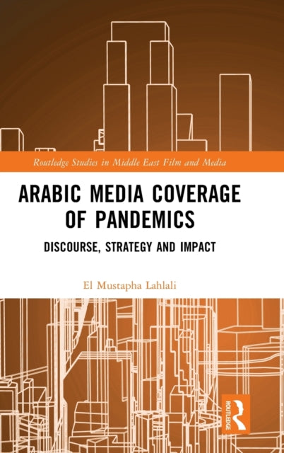 Arabic Media Coverage of Pandemics: Discourse, Strategy and Impact