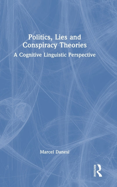 Politics, Lies and Conspiracy Theories: A Cognitive Linguistic Perspective