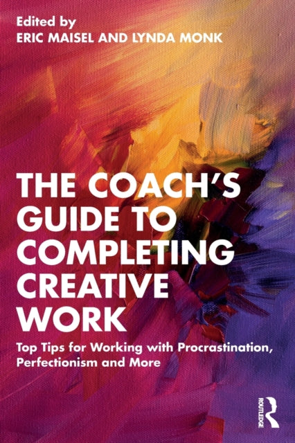 The Coach's Guide to Completing Creative Work: Top Tips for Working with Procrastination, Perfectionism and More