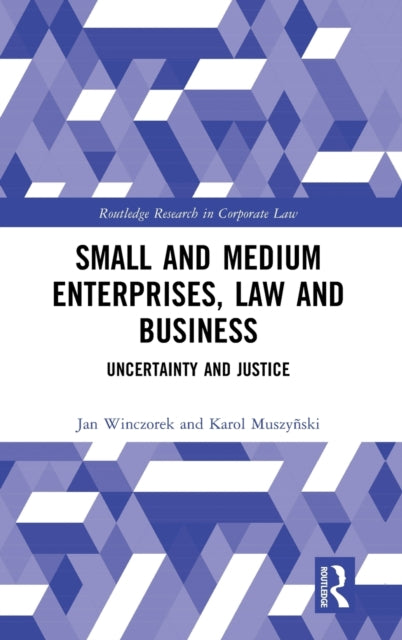 Small and Medium Enterprises, Law and Business: Uncertainty and Justice