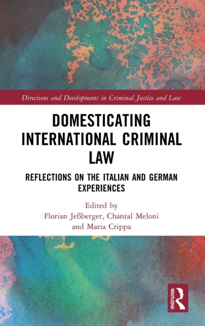 Domesticating International Criminal Law: Reflections on the Italian and German Experiences