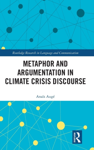 Metaphor and Argumentation in Climate Crisis Discourse