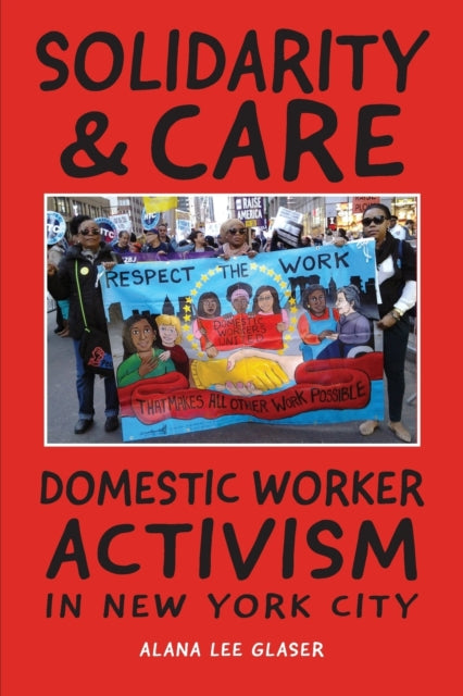 Solidarity & Care: Domestic Worker Activism in New York City