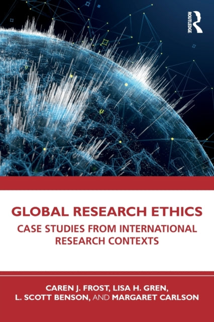 Global Research Ethics: Case Studies from International Research Contexts