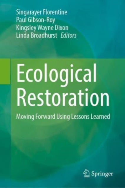 Ecological Restoration: Moving Forward Using Lessons Learned