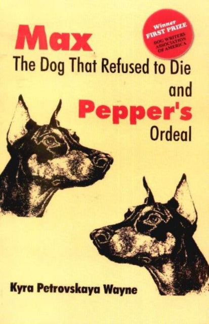 Max - The Dog that Refused to Die: & Pepper's Ordeal