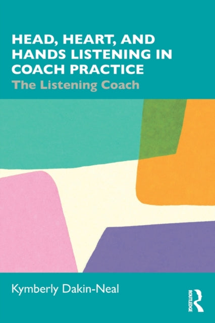 Head, Heart, and Hands Listening in Coach Practice: The Listening Coach