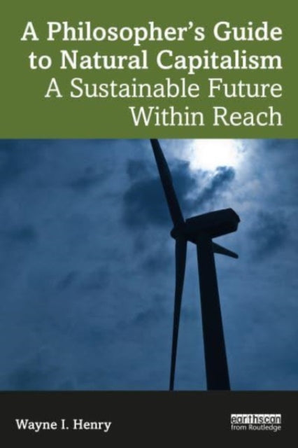 A Philosopher's Guide to Natural Capitalism: A Sustainable Future Within Reach