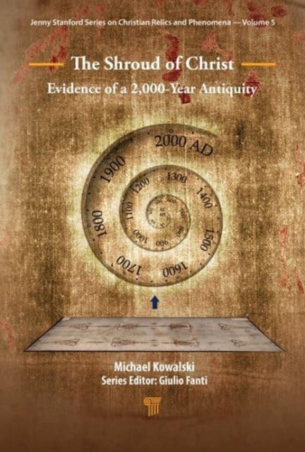 The Shroud of Christ: Evidence of a 2,000 Year Antiquity