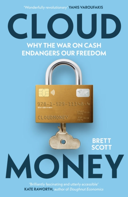 Cloudmoney: Why the War on Cash Endangers Our Freedom