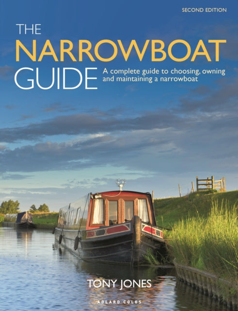 The Narrowboat Guide 2nd edition: A complete guide to choosing, owning and  maintaining a narrowboat
