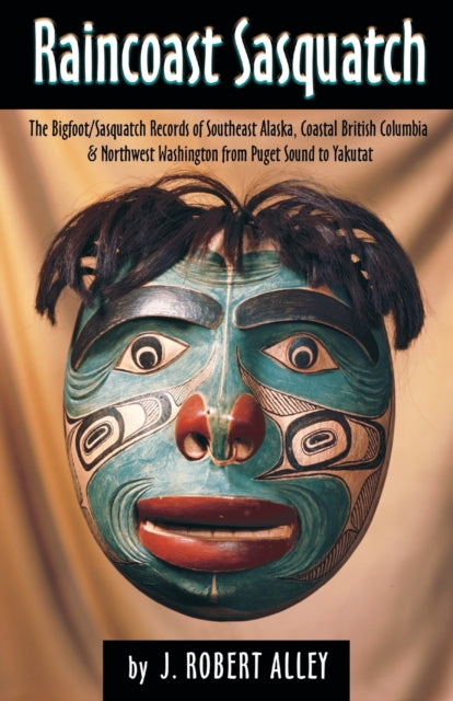 Raincoast Sasquatch: Bigfoot, Sasquatch Evidence from Indian Lore