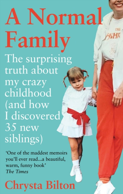 A Normal Family: The Surprising Truth About My Crazy Childhood (And How I Discovered 35 New Siblings)