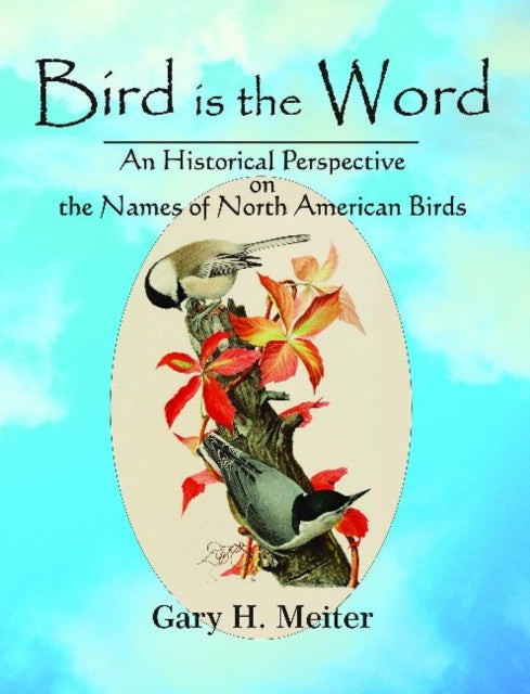 Bird is the Word: An Historical Perspective on the Names of North American Birds