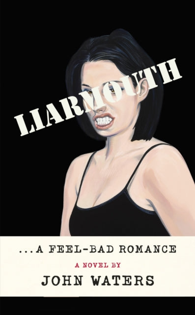 Liarmouth: A feel-bad romance